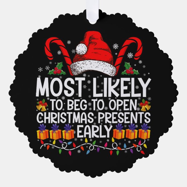Most Likely To Beg To Open Christmas Presents  Tree Decoration Card (Front)