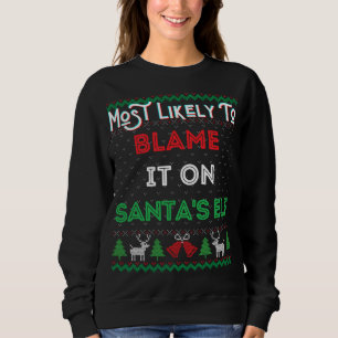 Most Likely To Blame It On Santa's Elf Christmas S Sweatshirt