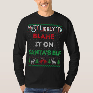 Most Likely To Blame It On Santa's Elf Christmas S T-Shirt