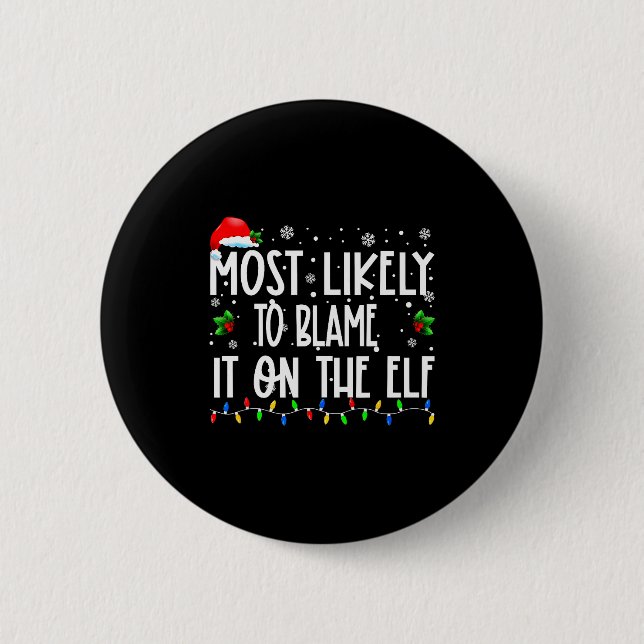 Most Likely To Blame It On The Elf Christmas Match 6 Cm Round Badge (Front)