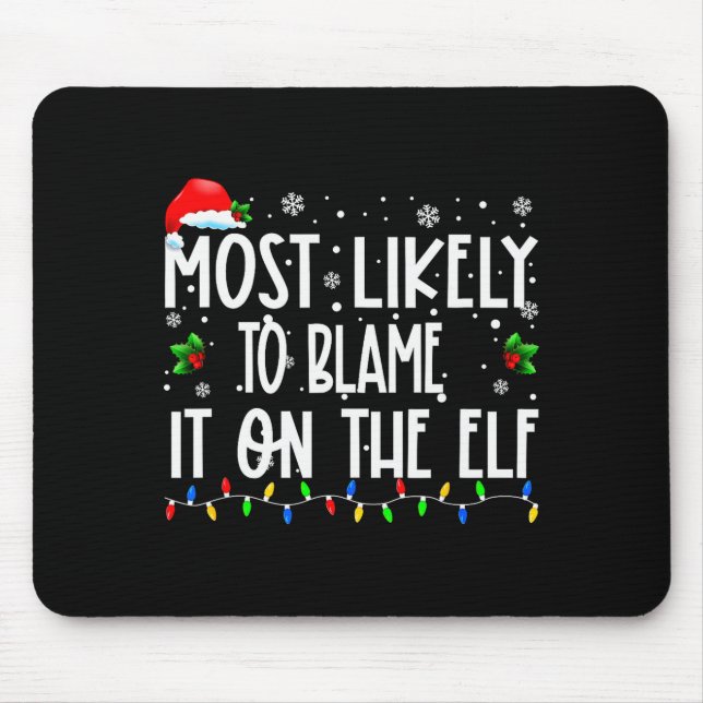 Most Likely To Blame It On The Elf Christmas Match Mouse Mat (Front)