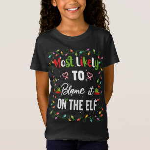 Most Likely To Blame It On The ELF Family Matching T-Shirt