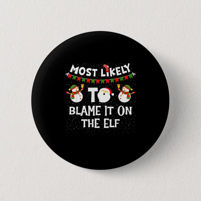 Most Likely To Blame It On The Elf Funny Christmas 6 Cm Round Badge (Front)