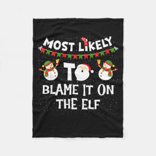 Most Likely To Blame It On The Elf Funny Christmas Fleece Blanket