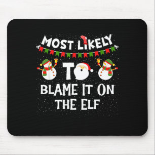 Most Likely To Blame It On The Elf Funny Christmas Mouse Mat