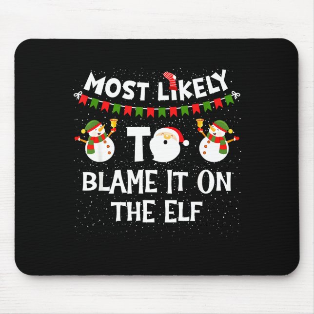 Most Likely To Blame It On The Elf Funny Christmas Mouse Mat (Front)