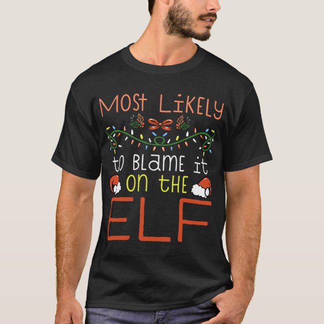 Most Likely To Blame It On The Elf Matching Family T-Shirt (Front)