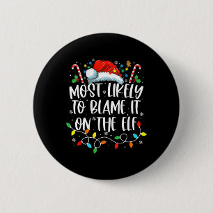 Most Likely To Blame It On The Elf Santa Family Ch 6 Cm Round Badge