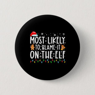 Most Likely To Blame It On The Elf Santa Family Ch 6 Cm Round Badge