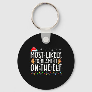 Most Likely To Blame It On The Elf Santa Family Ch Key Ring