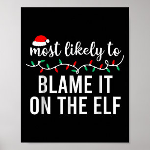 Most Likely To Blame It On The Elf Santa Family Ch Poster