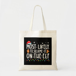 Most Likely To Blame It On The Elf Santa Family Ch Tote Bag