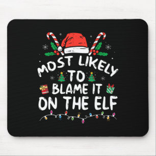 Most Likely To Blame It On The Elf Santa Family Fu Mouse Mat