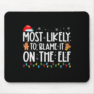 Most Likely To Blame It On The Elf Santa Family Xm Mouse Mat