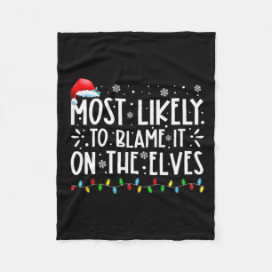Most Likely To Blame It On The Elves Fun Christmas Fleece Blanket