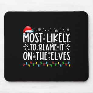 Most Likely To Blame It On The Elves Fun Christmas Mouse Mat