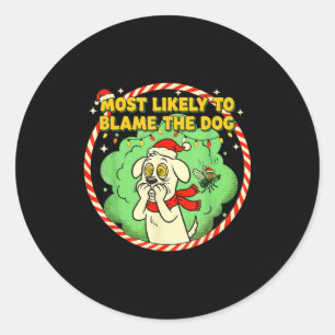 Most Likely To Blame The Dog Funny Christmas  Classic Round Sticker