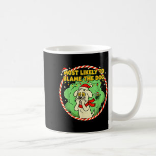 Most Likely To Blame The Dog Funny Christmas  Coffee Mug