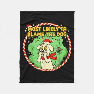 Most Likely To Blame The Dog Funny Christmas  Fleece Blanket