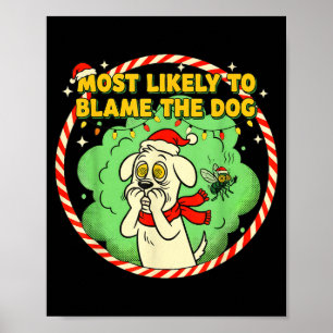 Most Likely To Blame The Dog Funny Christmas Poster