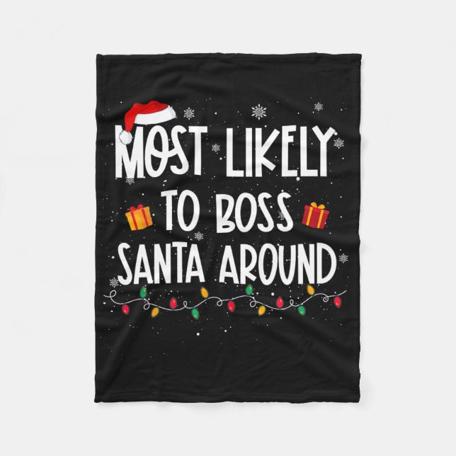 Most Likely To Boss Santa Around Christmas Fun Xma Fleece Blanket (Front)