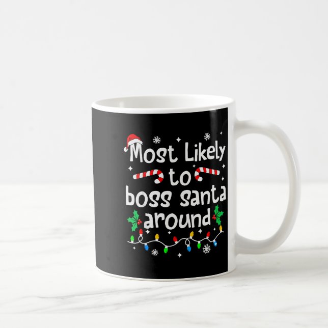 Most Likely To Boss Santa Around Christmas Matchin Coffee Mug (Right)