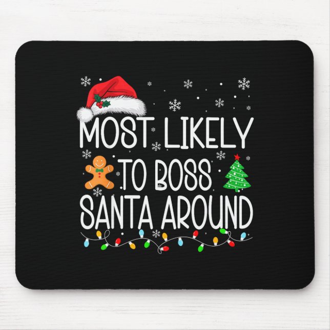 Most Likely To Boss Santa Around Christmas Matchin Mouse Mat (Front)