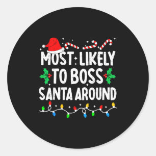 Most Likely To Boss Santa Around Family Matching C Classic Round Sticker