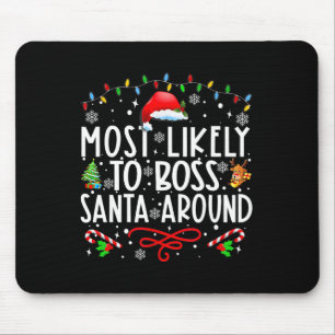 Most Likely To Boss Santa Around Family Matching C Mouse Mat