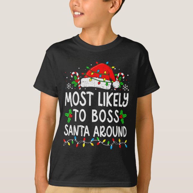Most Likely To Boss Santa Around Family Matching C T-Shirt (Front)