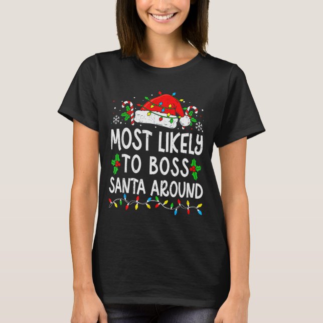 Most Likely To Boss Santa Around Family Matching C T-Shirt (Front)