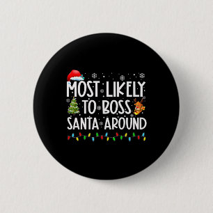 Most Likely To Boss Santa Around Fun Christmas 6 Cm Round Badge