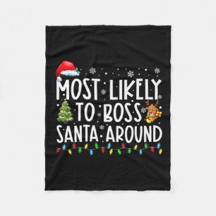 Most Likely To Boss Santa Around Fun Christmas Hol Fleece Blanket