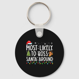 Most Likely To Boss Santa Around Fun Christmas Hol Key Ring