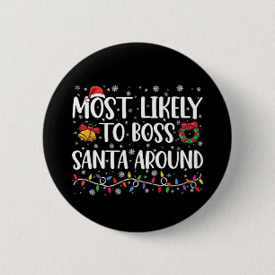 Most Likely To Boss Santa Around Funny Christmas 6 Cm Round Badge
