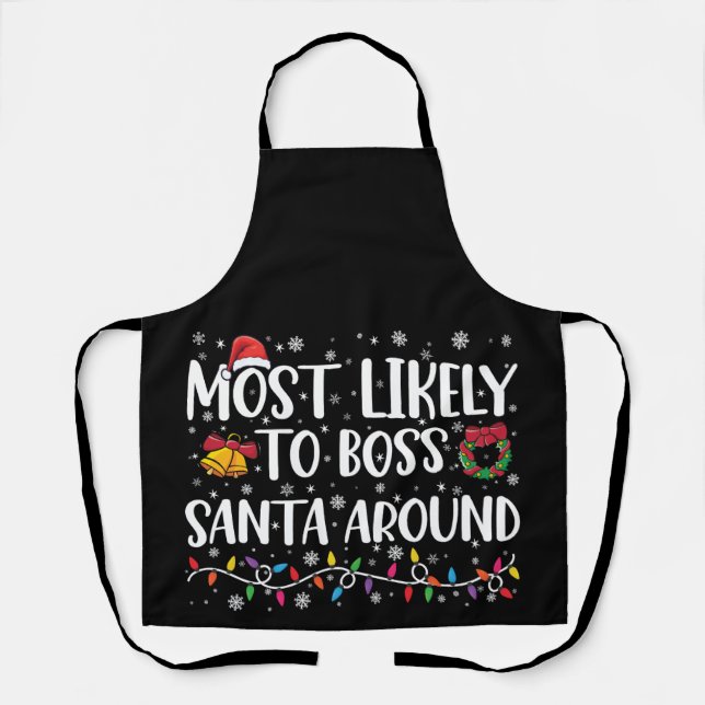 Most Likely To Boss Santa Around Funny Christmas  Apron (Front)