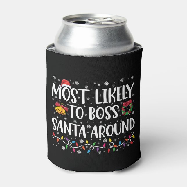 Most Likely To Boss Santa Around Funny Christmas  Can Cooler (Can Front)