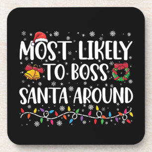 Most Likely To Boss Santa Around Funny Christmas  Coaster