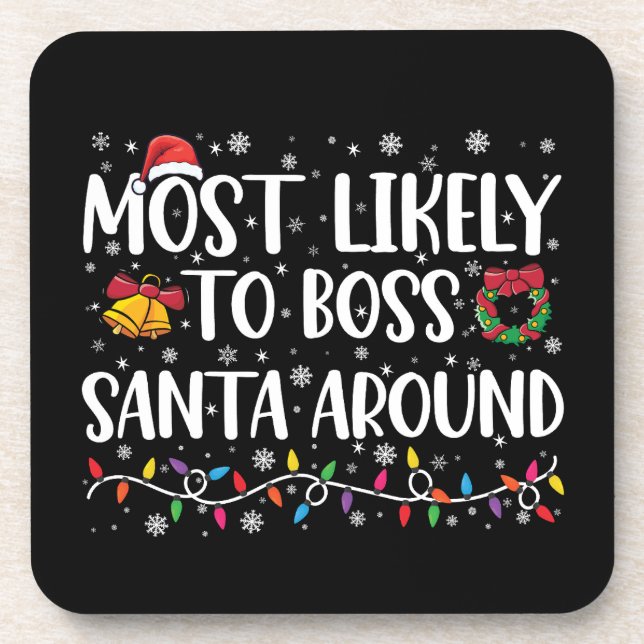 Most Likely To Boss Santa Around Funny Christmas  Coaster (Front)