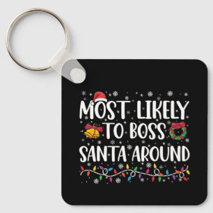 Most Likely To Boss Santa Around Funny Christmas Key Ring