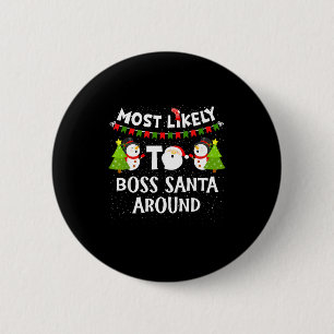 Most Likely To Boss Santa Around Funny Holiday Chr 6 Cm Round Badge