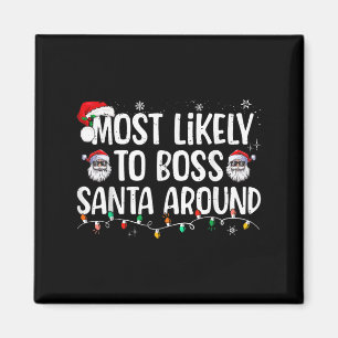 Most Likely To Boss Santa Around Funny Xmas Family Magnet