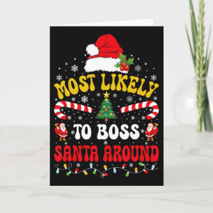 Most Likely To Boss Santa Around Matching Christma Card