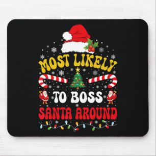 Most Likely To Boss Santa Around Matching Christma Mouse Mat