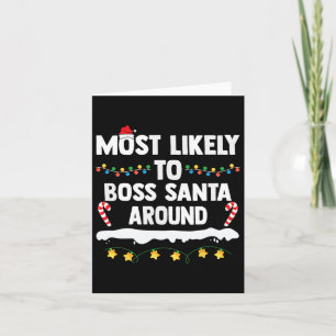 Most Likely To Boss Santa Around Matching Family C Card