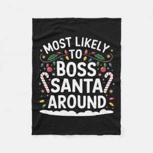 Most Likely To Boss Santa Around Matching Family C Fleece Blanket