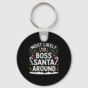 Most Likely To Boss Santa Around Matching Family C Key Ring