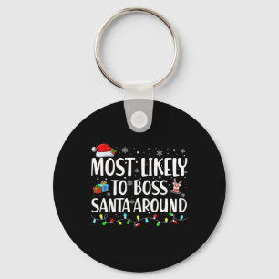 Most Likely To Boss Santa Around Matching Family C Key Ring