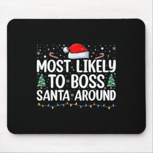 Most Likely To Boss Santa Around Matching Family C Mouse Mat