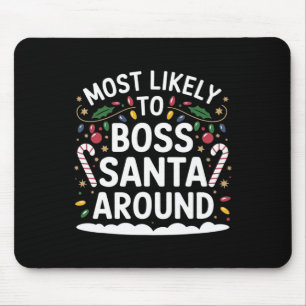 Most Likely To Boss Santa Around Matching Family C Mouse Mat